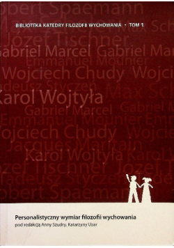 Personalistyczny wymiar filozofii wychowania Tom 1