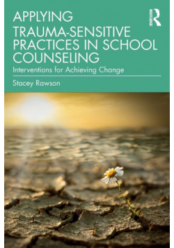 Applying Trauma-Sensitive Practices in School Counseling