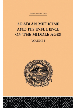 Arabian Medicine and its Influence on the Middle Ages