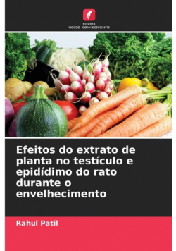 Efeitos do extrato de planta no testículo e epidídimo do rato durante o envelhecimento