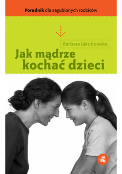 Jak mądrze kochać dzieci