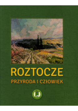 Roztocze Przyroda i człowiek