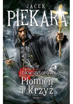 Płomień i krzyż. Świat Inkwizytorów T.3