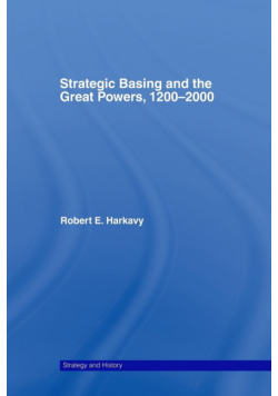 Strategic Basing and the Great Powers, 1200-2000