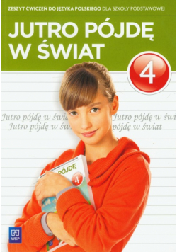 Dobrowolska Urszula - Jutro pójdę w świat 4 zeszyt ćwiczeń