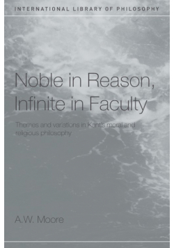 Noble in Reason, Infinite in Faculty