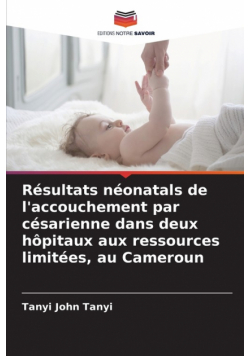 Résultats néonatals de l'accouchement par césarienne dans deux hôpitaux aux ressources limitées, au Cameroun