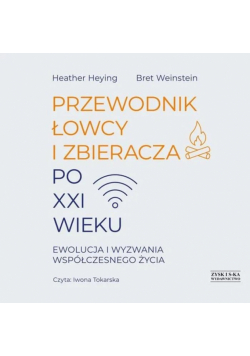 CD MP3 Przewodnik łowcy i zbieracza po XXI wieku. Ewolucja i wyzwania współczesnego życia