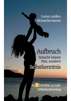 Aufbruch braucht keinen Mut, sondern Selbstkenntnis