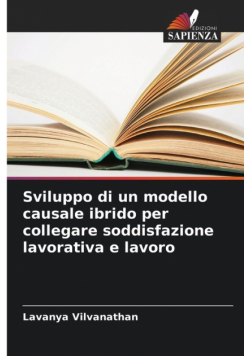 Sviluppo di un modello causale ibrido per collegare soddisfazione lavorativa e lavoro