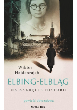 Elbing-Elbląg. Na zakręcie historii