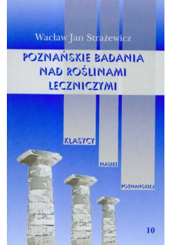 Poznańskie badania nad roślinami leczniczymi t.10