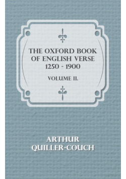 The Oxford Book of English Verse 1250 - 1900 - Volume II.