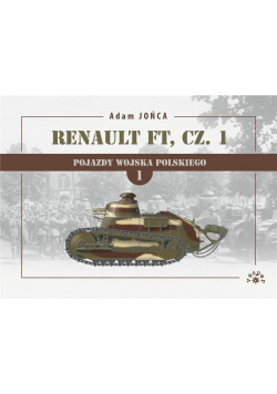 Renault FT cz. 1 1919-1939 T.1 Wojna, pokój...