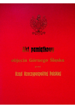 Akt pamiątkowy objęcia górnego śląska przez rząd