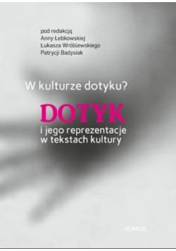 W kulturze dotyku? Dotyk i jego reprezentacje w tekstach kultury