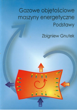 Gnutek Zbigniew - Gazowe objętościowe maszyny energetyczne : podstawy