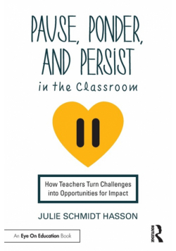 Pause, Ponder, and Persist in the Classroom