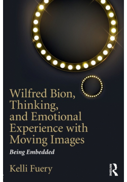 Wilfred Bion, Thinking, and Emotional Experience with Moving Images