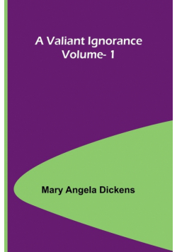 A Valiant Ignorance; Vol. 1