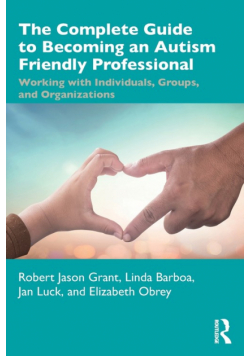 The Complete Guide to Becoming an Autism Friendly Professional