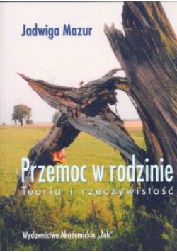 Mazur Jadwiga - Przemoc w rodzinie teoria i rzeczywistość