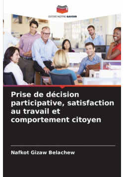 Prise de décision participative, satisfaction au travail et comportement citoyen