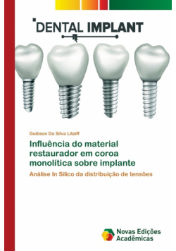 Influência do material restaurador em coroa monolítica sobre implante