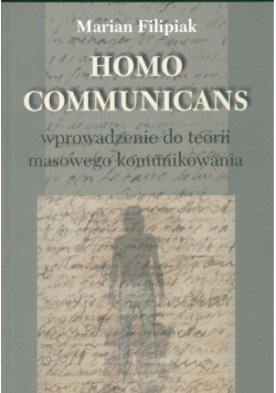 Filipiak Marian - Homo Communicans Wprowadzenie do terorii masowego komunikowania