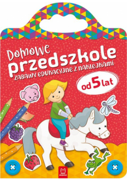 Domowe przedszkole od 5 lat Zabawy edukacyjne z naklejkami
