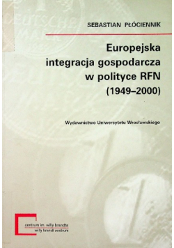 Europejska integracja gospodarcza w polityce RFN 1949 - 2000