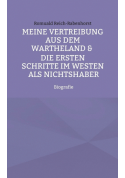 Meine Vertreibung aus dem Wartheland & Die ersten Schritte im Westen als Nichtshaber
