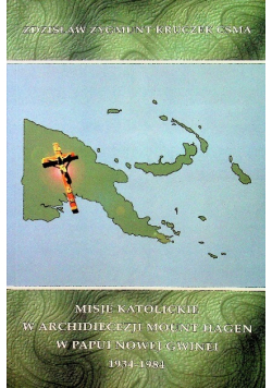 Misje katolickie w archidiecezji Mount Hagen w Papui Nowej Gwinei 1934  - 1984