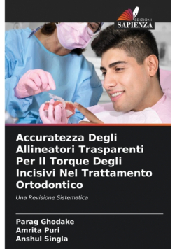 Accuratezza Degli Allineatori Trasparenti Per Il Torque Degli Incisivi Nel Trattamento Ortodontico