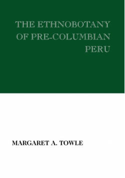 The Ethnobotany of Pre-Columbian Peru