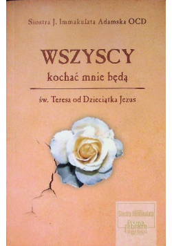 Wszyscy kochać mnie będą św Teresa od Dzieciątka Jezus