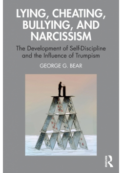 Lying, Cheating, Bullying and Narcissism
