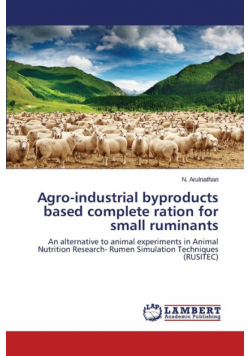 Agro-industrial byproducts based complete ration for small ruminants