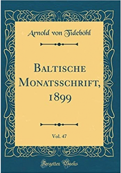 Baltische Monatsschrift  1899  Vol  47 reprint