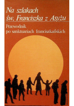 Na szlakach św. Franciszka z Asyżu