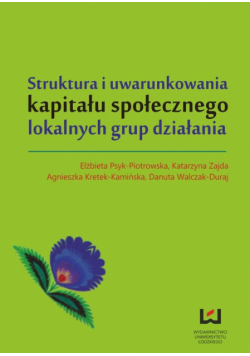 Struktura i uwarunkowania kapitału społecznego lokalnych grup działania
