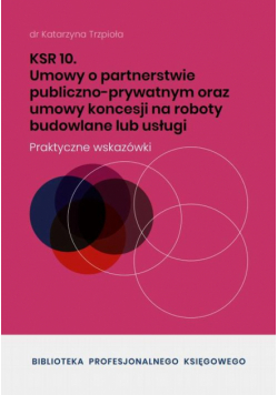 KSR 10 Umowy o partnerstwie publiczno-prywatnym oraz umowy koncesji na roboty budowlane lub usługi