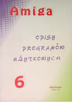 Amiga opisy programów użytkowych Tom 6