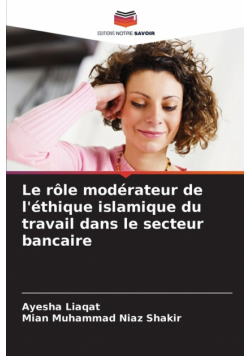 Le rôle modérateur de l'éthique islamique du travail dans le secteur bancaire