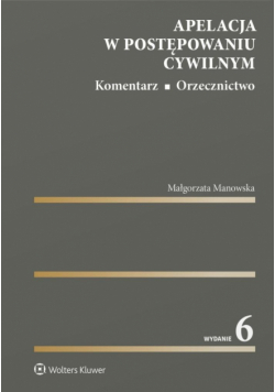 Apelacja w postępowaniu cywilnym. Komentarz. Orzecznictwo