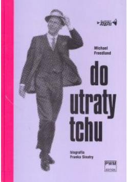 Do utraty tchu. Biografia Franka Sinatry