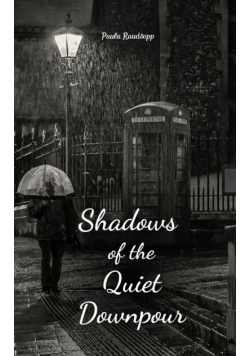Shadows of the Quiet Downpour