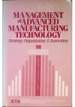 Management of Advanced Manufacturing Technology: Strategy, Organization, and Innovation