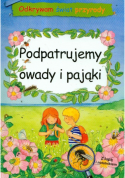 Odkrywam świat przyrody: podpatrujemy owady i pająki