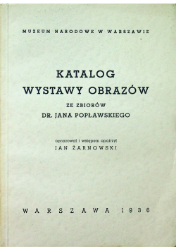 Katalog wystawy obrazów ze zbiorów Dr Jana Popławskiego Reprint z 1936 r.